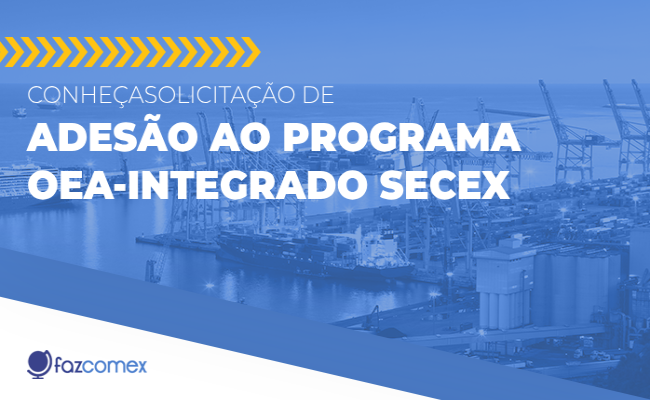 Veja mais sobre a solicitação de adesão ao Programa OEA-Integrado SECEX